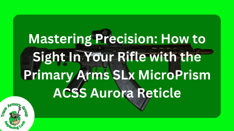 Mastering Precision: Sight In Your Rifle with the Primary Arms SLx MicroPrism ACSS Aurora Reticle